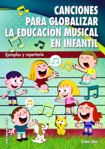 Canciones para globalizar la Educación Musical en Infantil: Ejemplos y repertorio: 10 (Pentagrama)