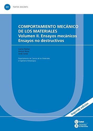 Comportamiento mecánico de los materiales: Volumen II. Ensayos mecánicos. Ensayos no destructivos: 281 (TEXTOS DOCENTES)