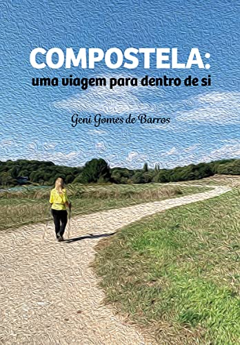 Compostela: uma viagem para dentro de si (Portuguese Edition)