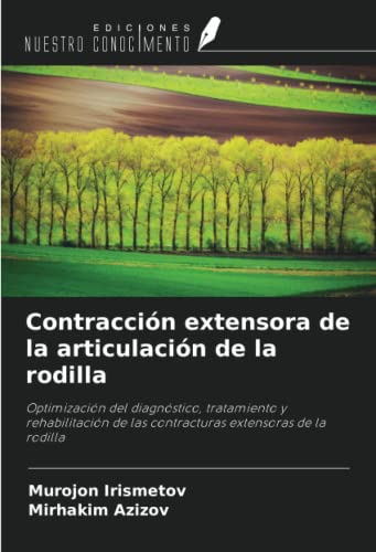 Contracción extensora de la articulación de la rodilla: Optimización del diagnóstico, tratamiento y rehabilitación de las contracturas extensoras de la rodilla