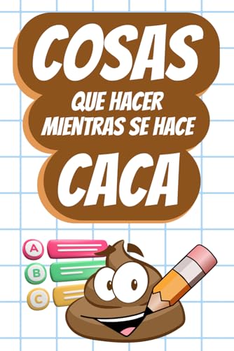 Cosas que Hacer Mientras se Hace Caca: Pruebas, Curiosidades, Acertijos y Juegos para 'Relajarse en el Baño' | El Regalo Perfecto