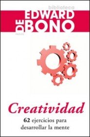 Creatividad: 62 ejercicios para desarrollar la mente (Biblioteca Edward De Bono)