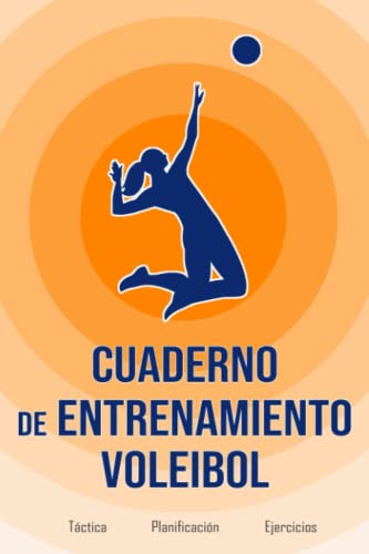 Cuaderno de entrenamiento Voleibol: Registro de entrenamiento táctico de voleibol | Libro de objetivos, organización y ejercicios para entrenadores | ... sesiones de entrenamiento | Pasión deportiva