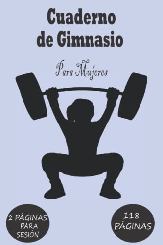 Cuaderno De Gimnasio para Mujeres: Libreta para el Gimnasio | Registra tu Evolución,registro de entrenamiento para el gimasio, apunta tus sesiones en ... y controla tus progresos.A5 , 120 páginas