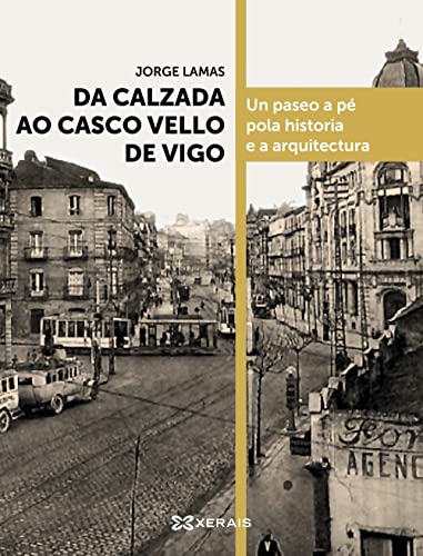 Da calzada ao casco vello de Vigo (GRANDES OBRAS - EDICIÓNS SINGULARES)