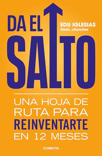 Da el salto: Una hoja de ruta para reinventarte en 12 meses (Conecta)