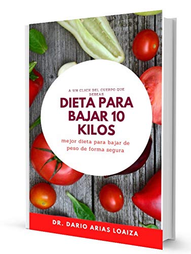 Dieta para bajar 10 kilos de peso [PARA PRINCIPIANTES]: Mejor dieta para adelgazar de forma SEGURA (Crecimiento personal)