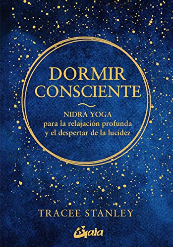 Dormir Consciente: Nidra Yoga para la relajación profunda y el despertar de la lucidez