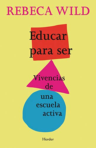 Educar para ser. Vivencias de una escuela activa (EDUCACION)