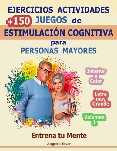 Ejercicios Actividades +150 Juegos de Estimulación Cognitiva para Personas Mayores 1 | Entrena tu Mente | Letra grande Interior a color: Pasatiempos | ... Cognitiva para Adultos y Personas Mayores)