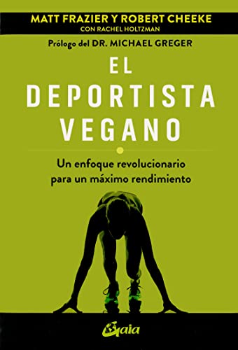 El deportista vegano: Un enfoque revolucionario para un máximo rendimiento. (Nutrición y salud)