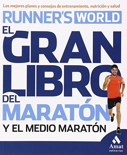 El gran libro del maratón y el medio maratón: Los mejores planes y consejos de entrenamiento, nutrición y salud (LO MEJOR DE TI)