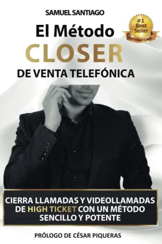 El Método CLOSER de Venta Telefónica: Cierra llamadas y videollamadas de High ticket con un método sencillo y potente