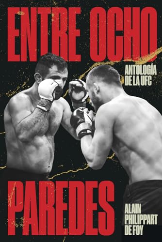 Entre Ocho Paredes: Antología de la UFC