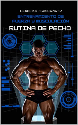 Entrenamiento de Fuerza y Musculación: Rutina de Pecho