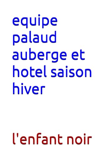 equipe palaud auberge et hotel saison hiver