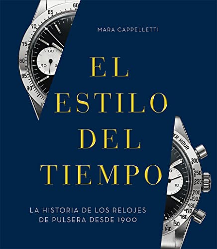 Estilo del tiempo, el: La historia de los relojes de pulsera desde 1900 (ILUSTRADO)