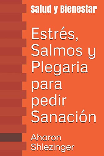 Estrés, Salmos y Plegaria para pedir Sanación: Salud y Bienestar