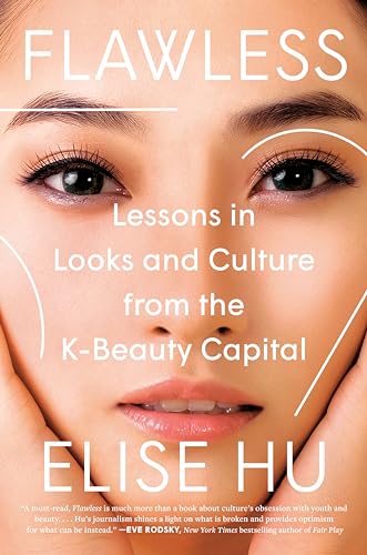 Flawless: Lessons in Looks and Culture from the K-Beauty Capital