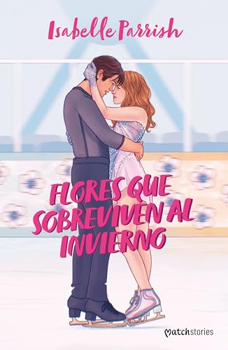 Flores que sobreviven al invierno (Matchstories Romántica Contemporánea)