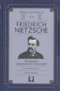 FRIEDRICH NIETZSCHE HUMANO DEMASIADO HUMANO / EL ANTICRISTO / ECCE HOMO: 2 (OBRAS MAESTRAS FRIEDRICH NIETZSCHE)