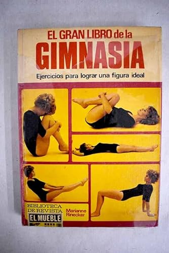 GRAN LIBRO DE LA GIMNASIA - EL. EJERCICIOS PARA LOGRAR UNA FIGURA IDEAL