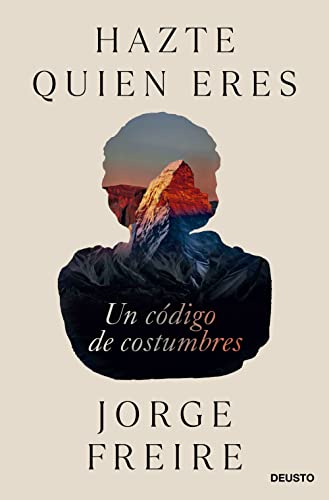 Hazte quien eres: Un código de costumbres (Deusto)