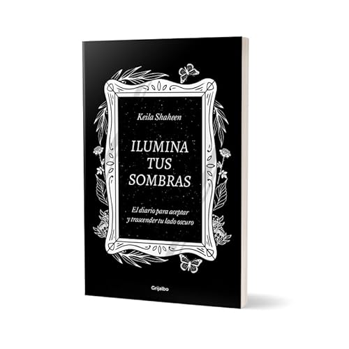 Ilumina tus sombras. El diario para aceptar y trascender tu lado oscuro (Crecimiento personal)