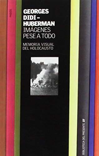 Imágenes pese a todo: Memoria visual del Holocausto: 27 (Biblioteca del Presente)