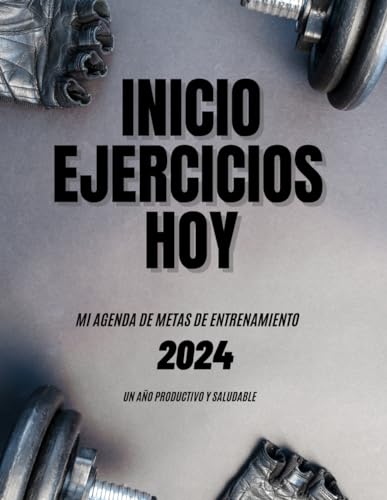 Inicio ejercicios hoy: Mi agenda de metas de entrenamiento, 2024. Un año productivo y saludable