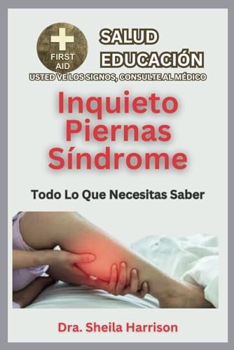 Inquieto Piernas Síndrome / Síndrome de piernas inquietas (SPI): Síntomas, Desencadenantes, Diagnóstico, Manejo, Tratamiento, Medicamentos, Prevención ... USTED VE LAS SIGNOS, USTED VE AL MÉDICO)