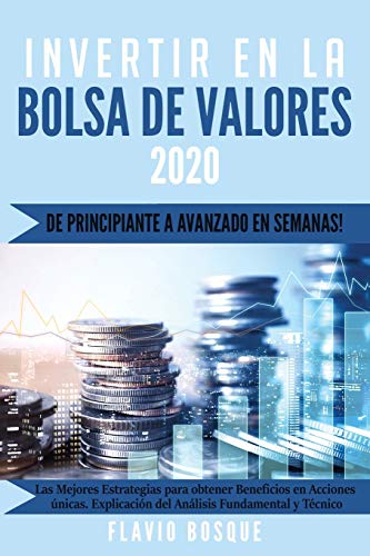 Invertir en la Bolsa de Valores: ¡De principiante a avanzado en semanas! Las mejores estrategias de trading para obtener ganancias en acciones únicas. Análisis fundamental y técnico.