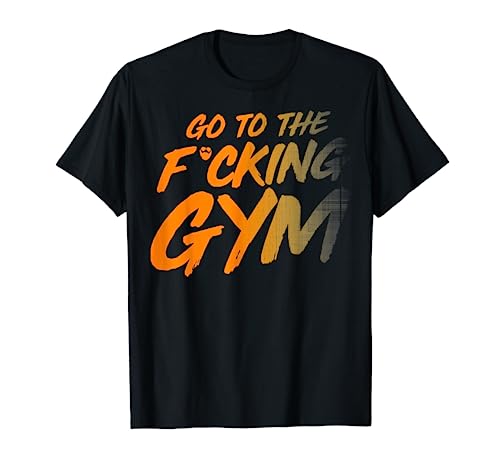 Ir al maldito gimnasio Ve al gimnasio F. Camiseta