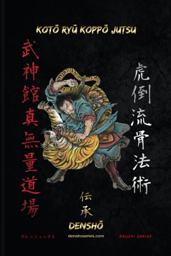 KOTŌ RYŪ KOPPŌ JUTSU DENSHŌ: Escuela especializada en ataques a partes duras del cuerpo, como fracturas óseas y articulaciones. (Libros de Bujinkan Ninjutsu)