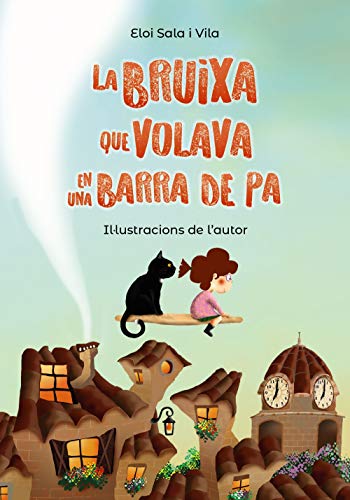 La bruixa que volava en una barra de pa (Llibres infantils i juvenils - Pluja de llibres +6)