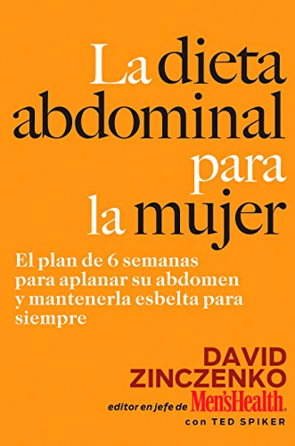 La Dieta Abdominal Para la Mujer: El plan de 6 semanas para aplanar su abdomen y mantenerla esbelta para siempre