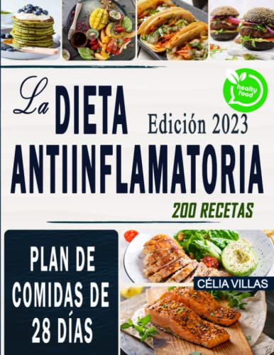 LA DIETA ANTIINFLAMATORIA: Desintoxica y rejuvenece tu cuerpo fortaleciendo tu sistema inmunológico con recetas fáciles | El poder de la nutrición para combatir la inflamación y mejorar tu salud