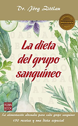 La dieta del grupo sanguíneo: Una guía práctica y revolucionaria para saber qué tipo de alimentación conviene a cada persona según su grupo sanguíneo (Masters/Salud)