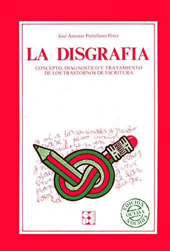 La Disgrafía. Concepto, Diagnóstico y Tratamiento: Concepto, diagnóstico y tratamiento: 21 (Educación especial y dificultades de aprendizaje)