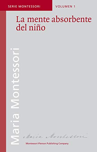 La mente absorbente del niño (Serie Montessori nº 1)