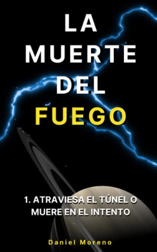 La muerte del fuego: Atraviesa el túnel o muere en el intento