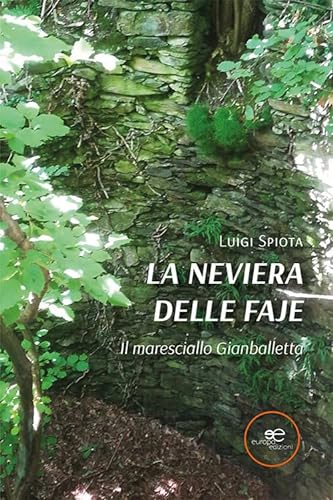 La neviera delle Faje. Il maresciallo Gianballetta (Edificare universi)