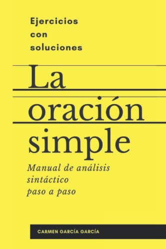 La oración simple. Manual de análisis sintáctico paso a paso. Ejercicios con soluciones