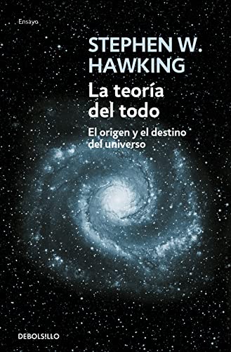 La teoría del todo: El origen y el destino del universo (Ensayo | Ciencia)