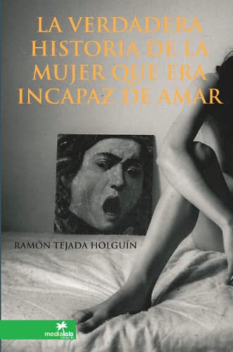 La verdadera historia de la mujer que era incapaz de amar