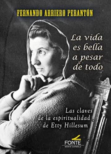 La Vida Es Bella. Las Claves De La Espiritualidad De Etty Hillesum (Espíritu Norte)