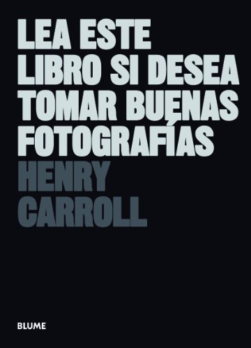 Lea este libro si desea tomar buenas fotografías (FOTOGRAFIA)