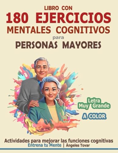 LIBRO CON 180 EJERCICIOS MENTALES COGNITIVOS PARA PERSONAS MAYORES |Actividades para mejorar las funciones cognitivas | Entrena tu Mente: Memoria, ... Cognitiva para Adultos y Personas Mayores)