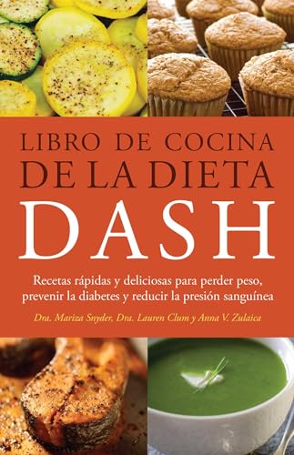 Libro de Cocina de la Dieta DASH: Recetas Rapidas y deliciosas para perder peso, prevenir la diabetes y reducir la presion sanguinea: Recetas Rapidas ... La Presion Sanguinea (Spanish-Language