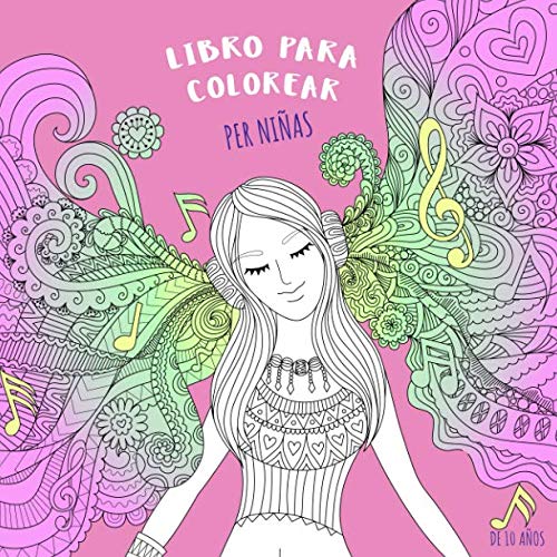 Libro Para Colorear Per Niñas De 10 Años: Imágenes encantadoras como hadas, corazón, atrapasueños, princesas, brujas, animales, música; para niños de ... en adelante (Libros y Páginas para Colorear)